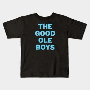 The Good Ole Boys Kids T-Shirt
